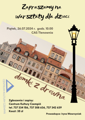 Lato z Centrum Kultury Czempiń - warsztaty domki z drewna