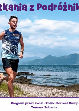 Spotkania z podróżnikami. Tomasz Sobania. Polski Forrest Gump. 09.02.2026 g. 18.00