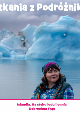 Spotkania z podróżnikami - Islandia. Na styku lodu i ognia